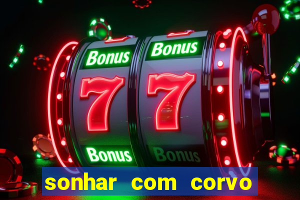 sonhar com corvo preto atacando